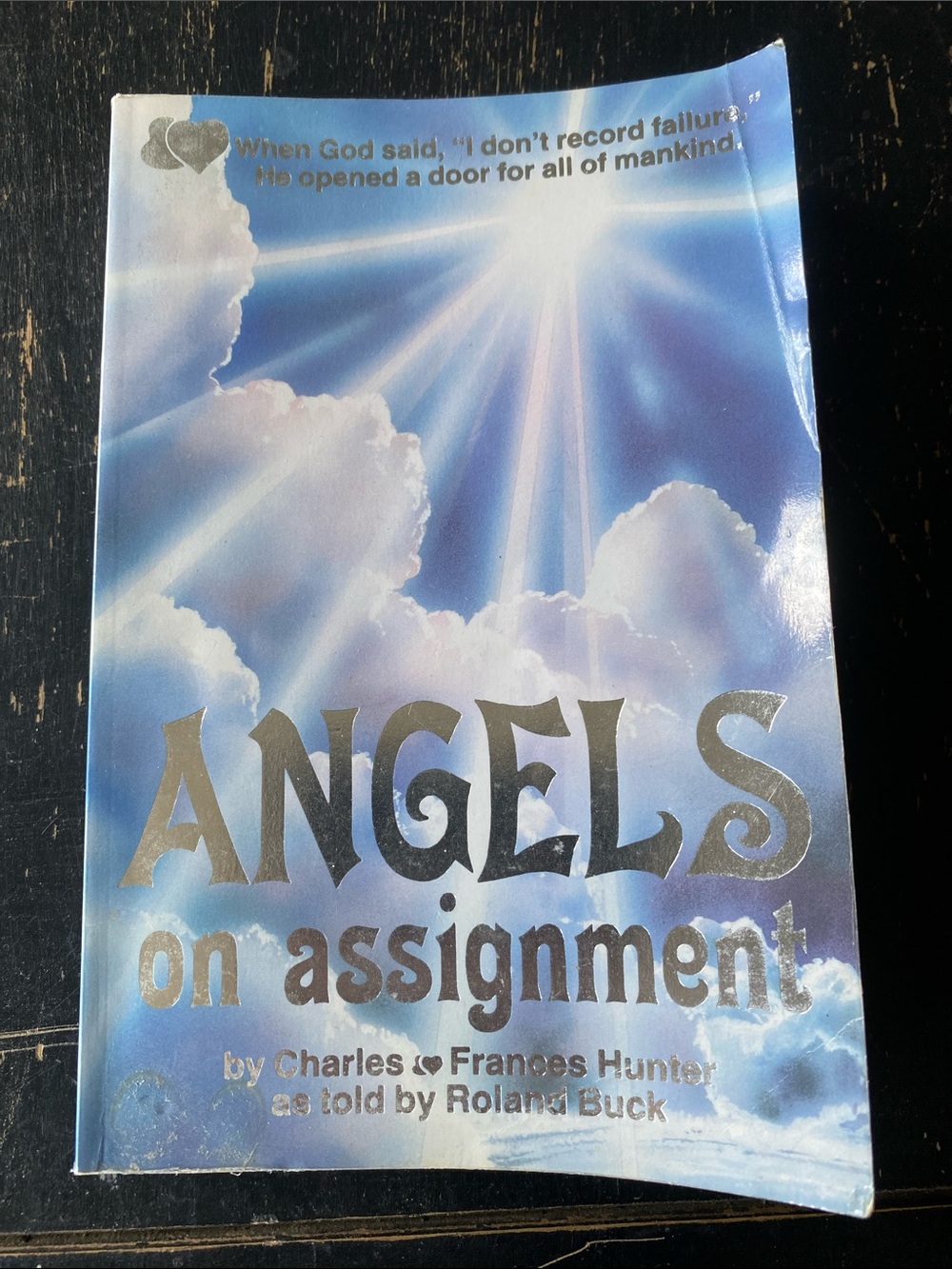 Angels on Assignment by Charles Frances Hunter as told by Roland Buck